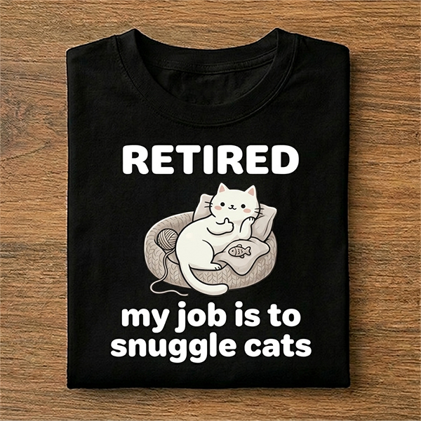 Cute Retired My Job Is to Snuggle Cats T-Shirt